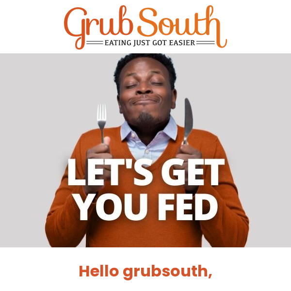 Hello GrubSouth, $5 on us. Let's get you fed 🍗🌯🥯