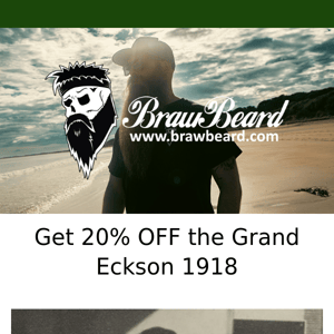 LAST CHANCE Get 20% OFF the Grand Eckson 1918