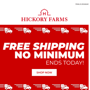 Final hours. Say goodbye to free shipping with no minimum purchase!