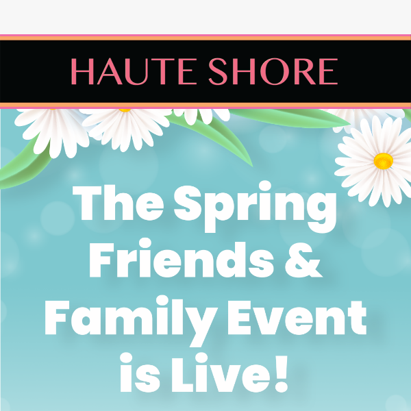 The Friends & Family Event!