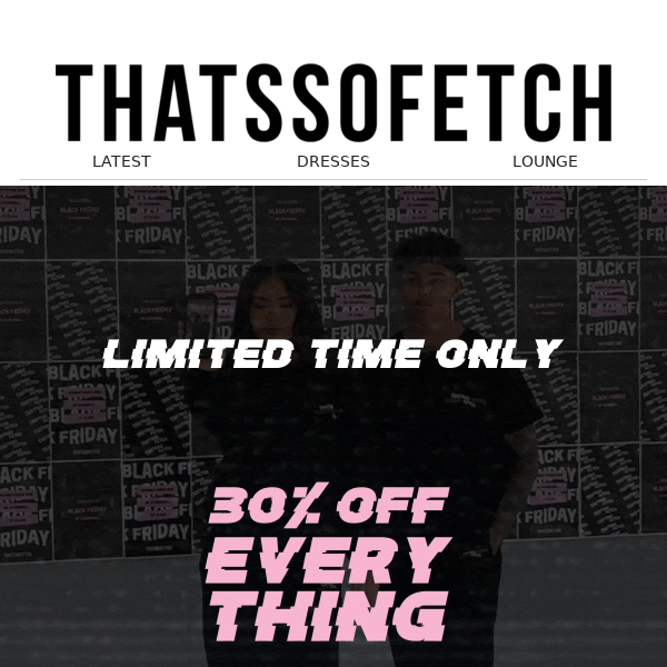 30% OFF EVERYTHING CONTINUES!!
