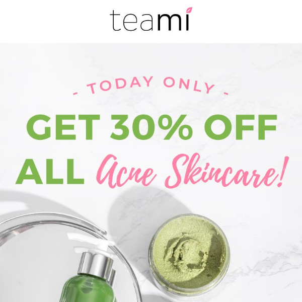 Today Only! 30% OFF ALL Acne skincare! ⚡