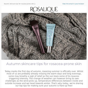 Autumn skincare tips for rosacea-prone skin 🍂