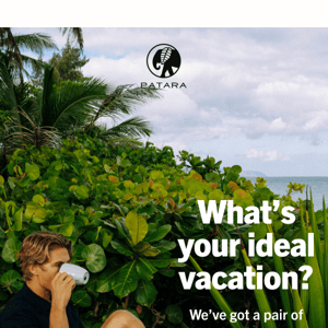 What’s your ideal vacation?
