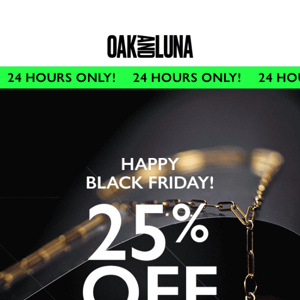 25% OFF BLACK FRIDAY SALE ENDS SOON!