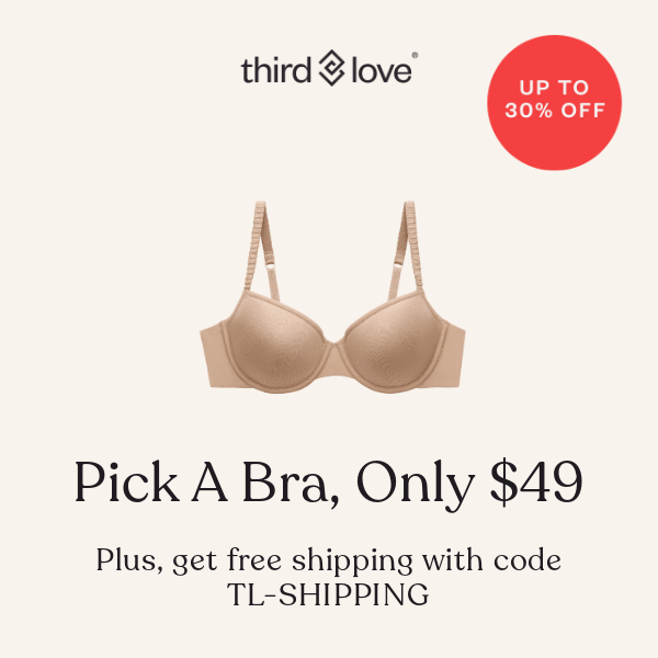 Pick your bra for ONLY $49! - Third Love
