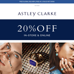 Astley Clarke, don’t miss out on 20% off all AC jewellery