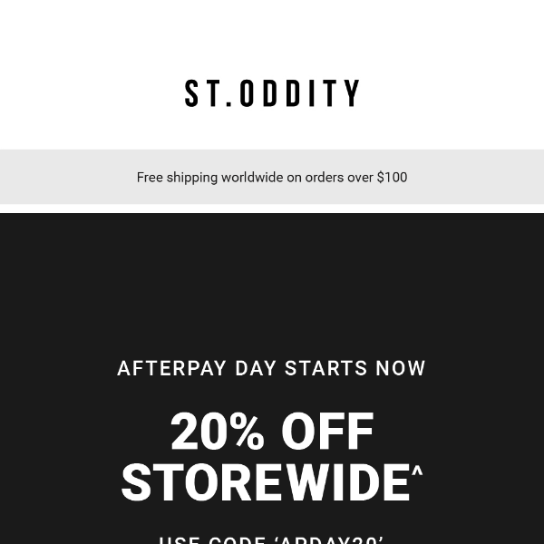 St Oddity, take 20% off storewide this Afterpay Day!