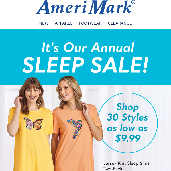 It's our Annual Sleep SALE! Shop 30 styles as low as $9.99