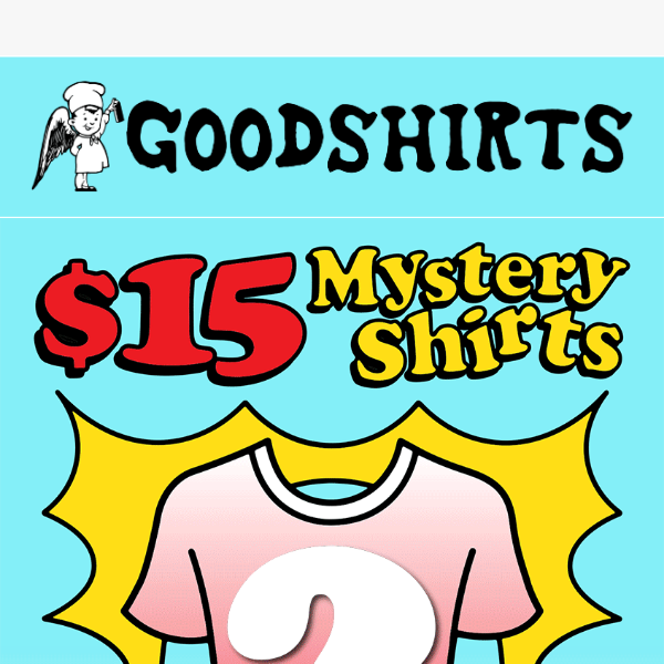 The $15 Mystery Shirt is BACK (while supplies last).