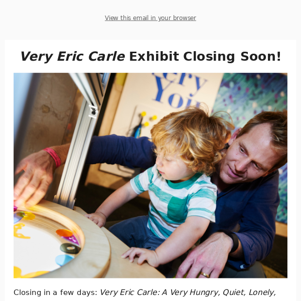 🐛 Very Eric Carle Closes This Weekend!