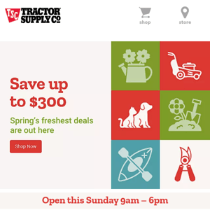 * Here's A Little Something From Tractor Supply! Grab The Best Spring Offers And Save up to $300. *