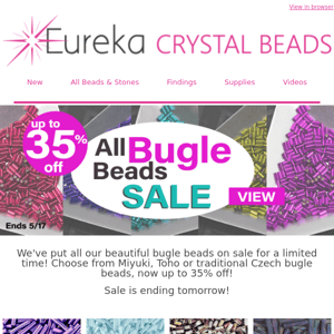 35% off Bugle Seed Beads Ends Tomorrow!