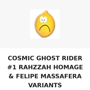 **1ST APP ALERT** COSMIC GHOST RIDER #1 RAHZZAH & MASSAFERA VARIANTS