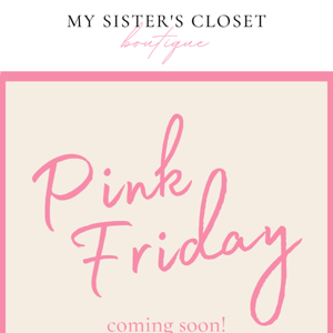 Pink Friday deals coming soon! 💗