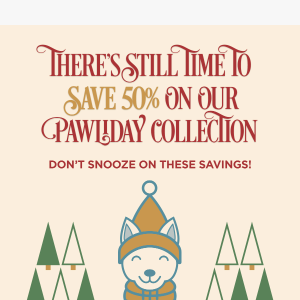 Shop 50% Off Our Pawliday Collection!