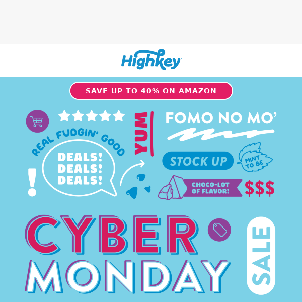 HighKey Cyber Monday Deals are Happening NOW!