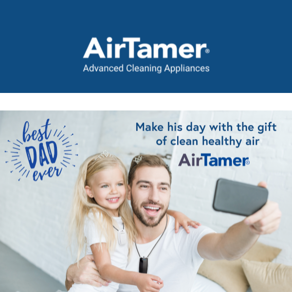 Father's Day is almost here! Don't forget to shop 25% off AirTamer 🍃