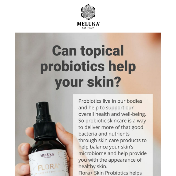 Hi Meluka Australia, see how probiotics can help your skin goals.