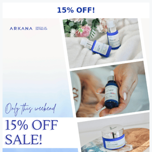 Exclusive 15% OFF Weekend Sale at Arkana UK 🌟