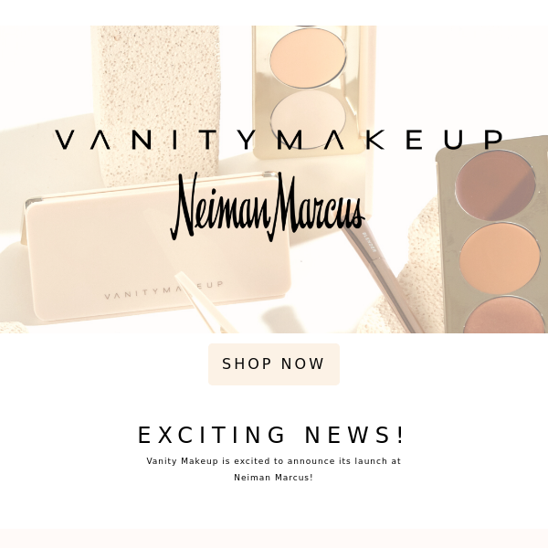 Vanity Makeup now at Neiman Marcus!