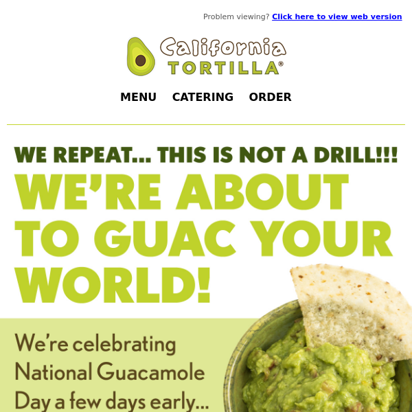 FREE GUAC TODAY ONLY! THIS IS NOT A DRILL