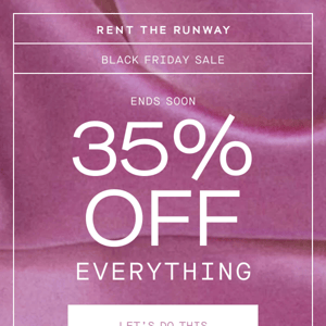 35% off is going, going, almost gone.