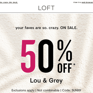 Lou & Grey is 50% OFF!