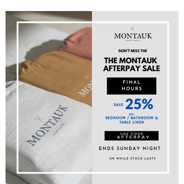 MONTAUK | AFTERPAY SALE - ENDING SOON!