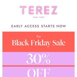 EARLY ACCESS TO OUR BLACK FRIDAY SALE!