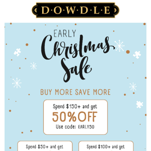 ENDS TOMORROW - Dowdle Early Christmas Sale