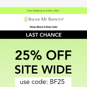 Last Chance For 25% Off Site-Wide! 😱