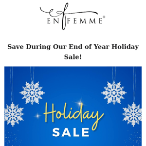 On Now: Our End of Year Holiday Sale!