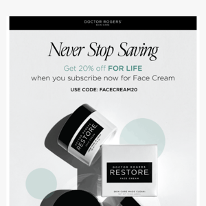 Get 20% off Face Cream For Life