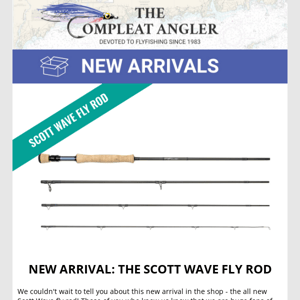 New Arrival: The Scott Wave Fly Rod!