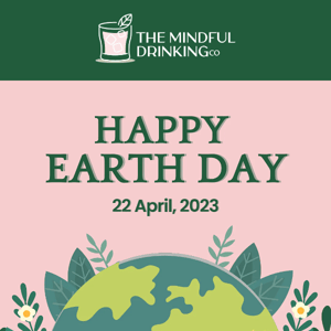 The Mindful Drinking Co, Happy Earth Day!