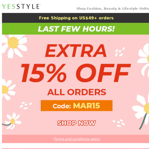 Last Few Hours! Extra 15% OFF all orders