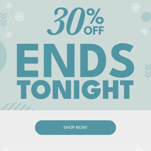 30% OFF ENDS AT MIDNIGHT 🚨