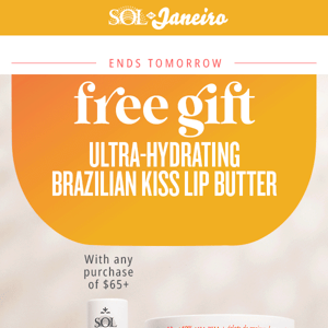 Don’t forget your FREE gift ($18 value) – ends TOMORROW!