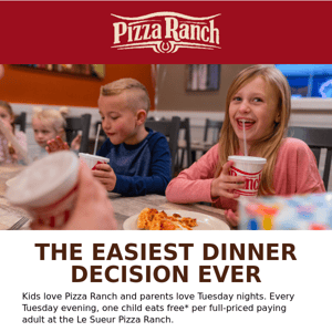 Kids eat FREE every Tuesday evening!