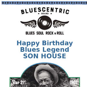 🎸 Son House Birthday! Exclusive 15% off Storewide Coupon!