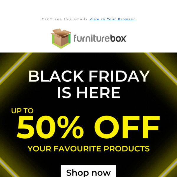 Furniture Box, it's go time! Up to 50% off - Black Friday Sale! 🎩