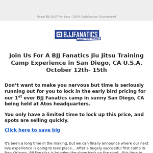 RE: BJJ Fanatics Atos Camp Early Bird Discount Almost Gone!