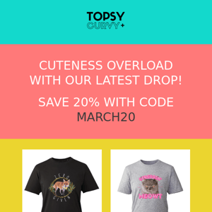 Check out our new cuties  Topsy Curvy!