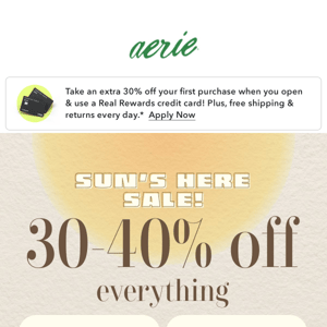 SUN'S HERE SALE STARTS NOW! 30-40% OFF EVERYTHING!