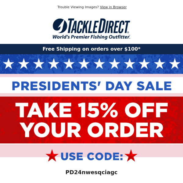 Celebrate Presidents' Day with 15% Off! - Tackle Direct