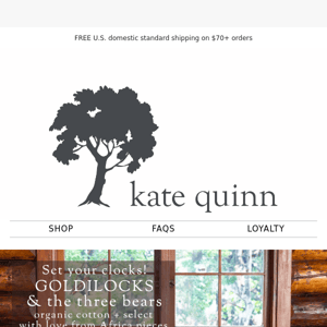 Get Ready for Goldilocks Organic Cotton & African Pieces at Kate Quinn!