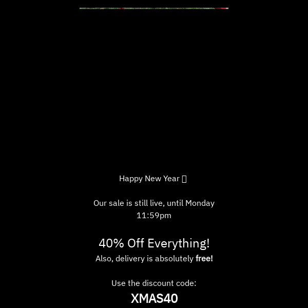 Last chance for 40% off