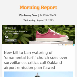 New bill to ban watering of ‘ornamental turf,’ church sues over surveillance, critics call Oakland airport emission plan flawed