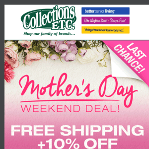 Last Call for Mother's Day Weekend Deal - Take 10% Off!
